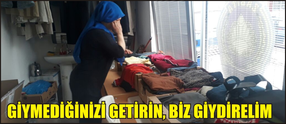 GİYMEDİĞİNİZİ GETİRİN, BİZ GİYDİRELİM