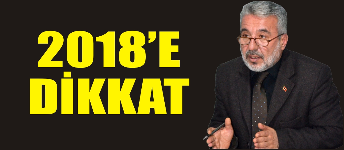 2018’E DİKKAT