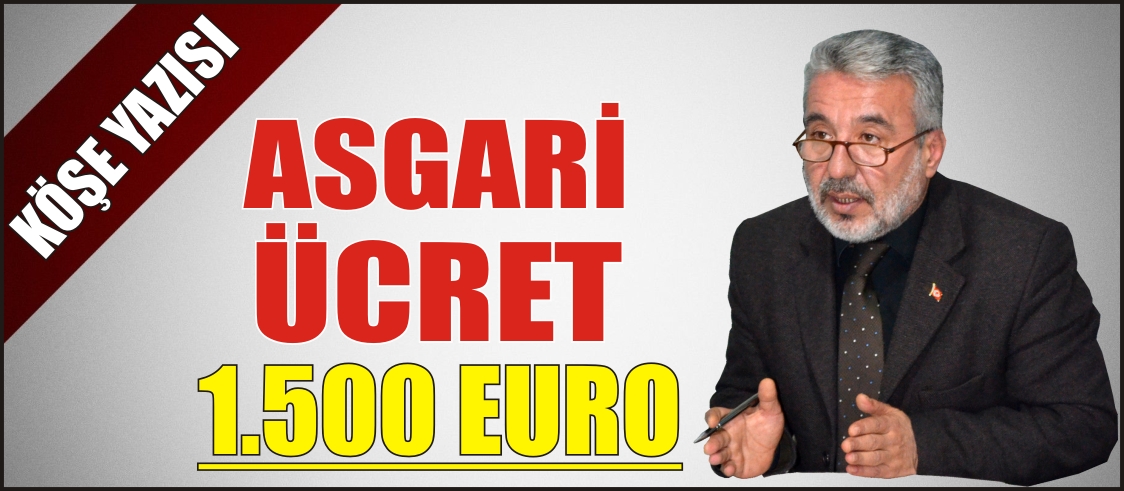 ASGARİ ÜCRET 1,500 EURO