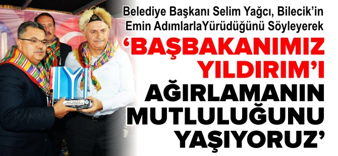 BAŞBAKANIMIZ BİNALİ YILDIRIM'I; YENİDEN DİRİLİŞ'İN ŞEHRİ BİLECİK'TE AĞIRLAMANIN MUTLULUĞUNU YAŞIYORUZ