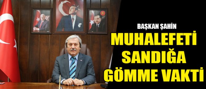 MUHALEFETİ SANDIĞA GÖMME VAKTİ