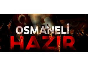 OSMANELİ 15 TEMMUZ’A HAZIR