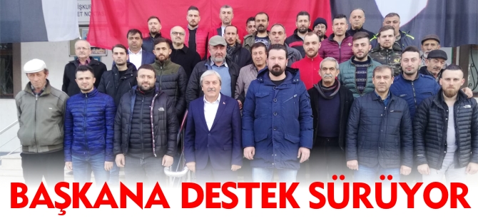 BAŞKANA DESTEK SÜRÜYOR