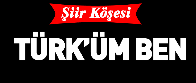 TÜRK’ÜM BEN