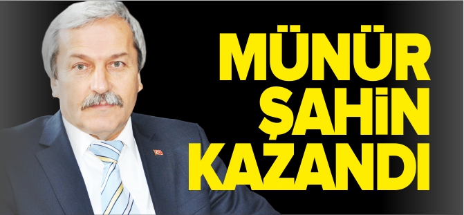 MÜNÜR ŞAHİN KAZANDI