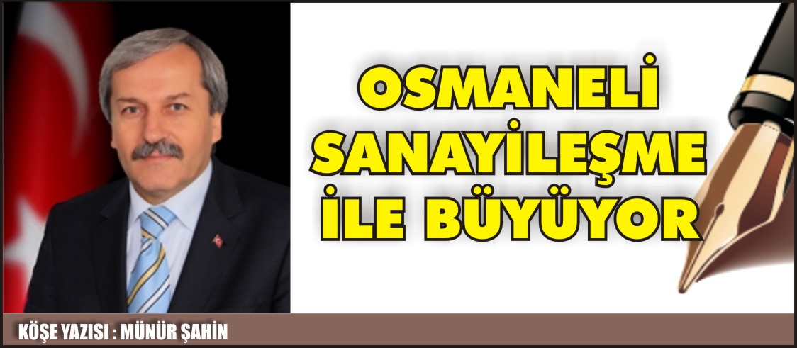 OSMANELİ SANAYİLEŞME İLE BÜYÜYOR