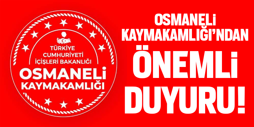 Osmaneli Kaymakamlığı'ndan önemli duyuru!