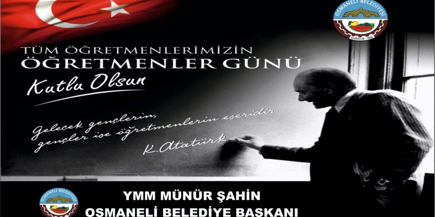 Tüm Öğretmenlerimizin Öğretmenler Günü Kutlu Olsun - Osmaneli Belediye Başkanı Münür Şahin