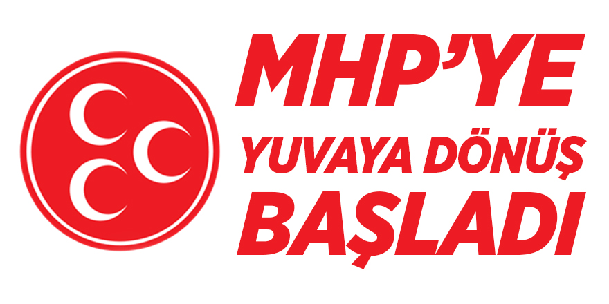 MHP'de yuvaya dönüş başladı