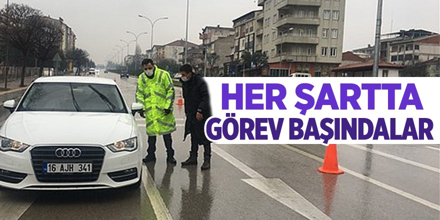 Her şartta görev başındalar