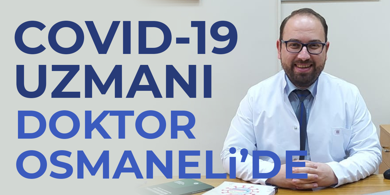 Covid-19 uzmanı doktor Osmaneli'de