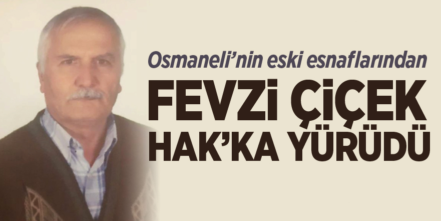 FEVZİ ÇİÇEK HAK’KA YÜRÜDÜ