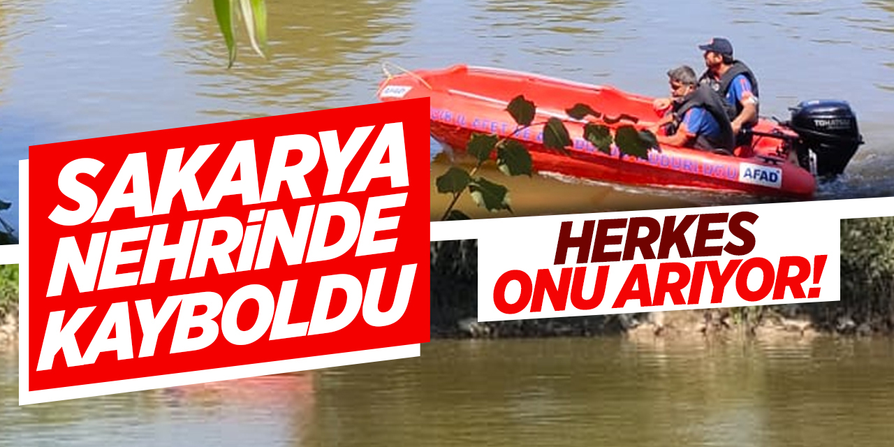 Sakarya Nehrinde Kayboldu, Herkes Onu Arıyor