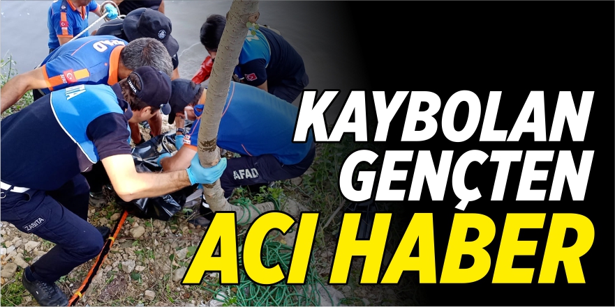 Kaybolan gençten acı haber