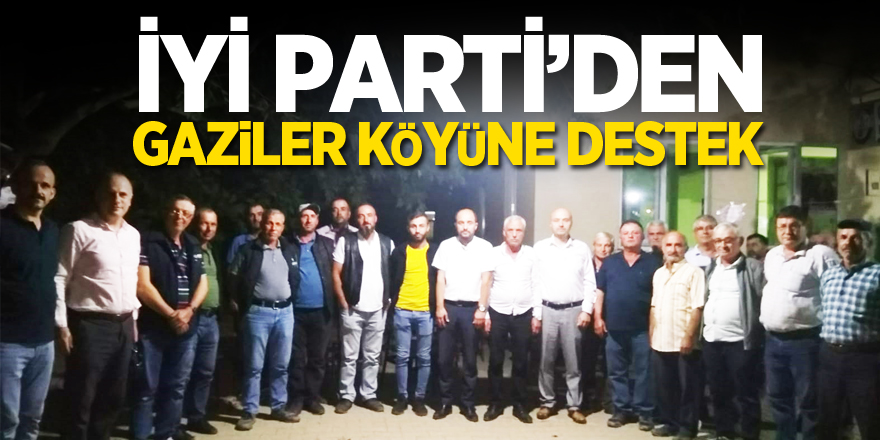 İYİ PARTİ’DEN GAZİLER KÖYÜNE DESTEK