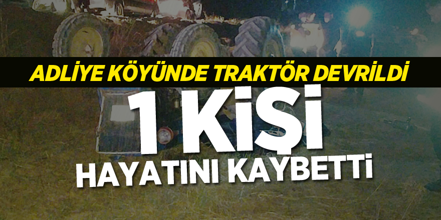 1 KİŞİ HAYATINI KAYBETTİ