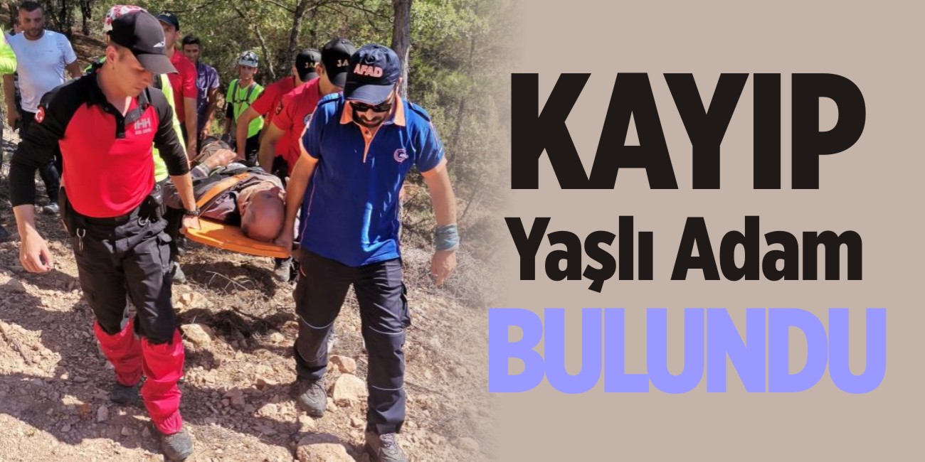 Kayıp yaşlı adam bulundu