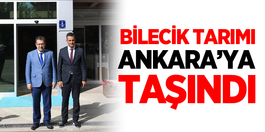 BİLECİK TARIMI ANKARA’YA TAŞINDI