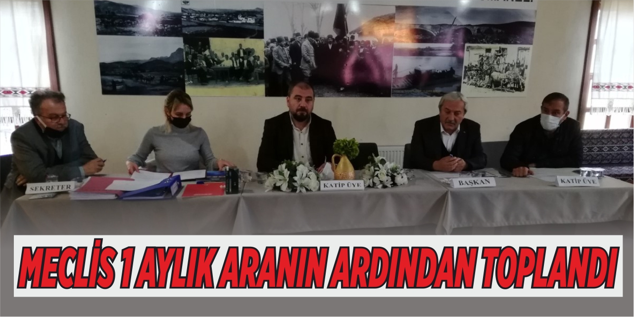 MECLİS 1 AYLIK ARANIN ARDINDAN TOPLANDI