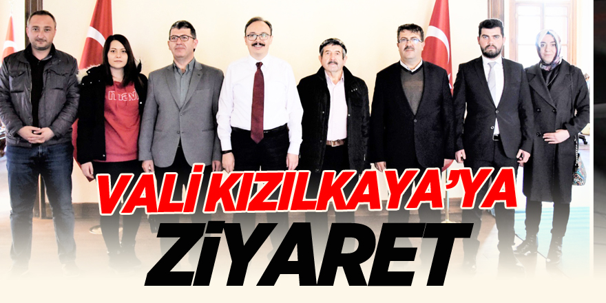 VALİ KIZILKAYA’YA ZİYARET