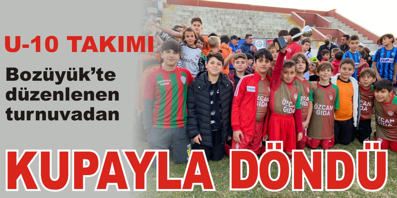 U-10 takımı Bozüyük'te düzenlenen turnuvadan kupayla döndü