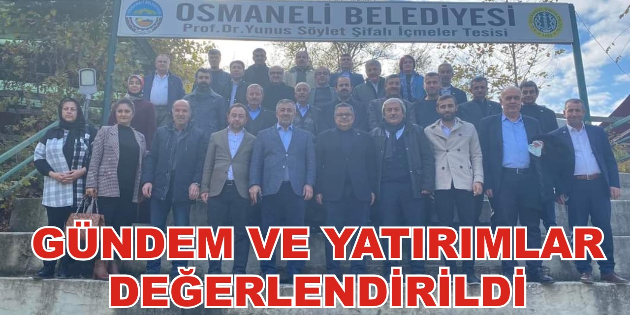 GÜNDEM VE YATIRIMLAR DEĞERLENDİRİLDİ