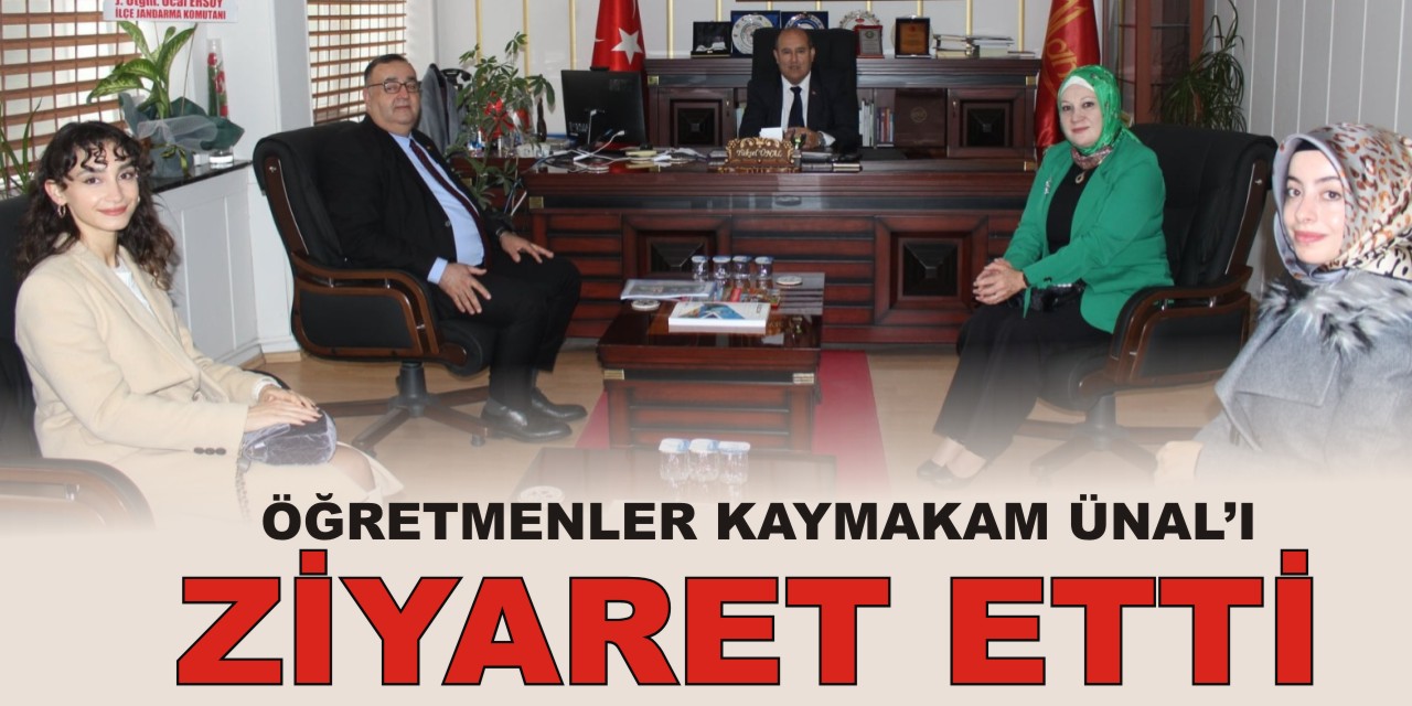 ÖĞRETMENLER KAYMAKAM YÜKSEL ÜNAL'I ZİYARET ETTİ