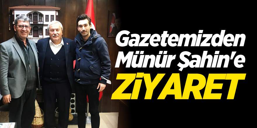 Gazetemizden Münür Şahin'e ziyaret