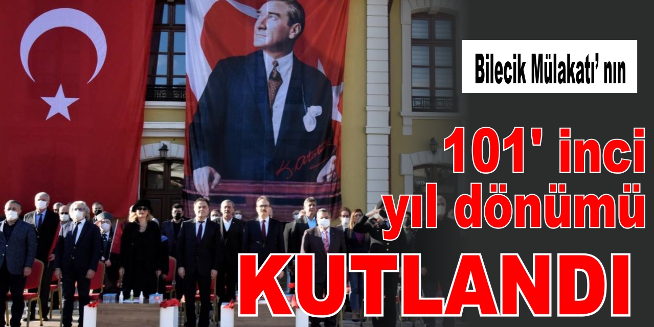 Atatürk'ün Bilecik'e gelişinin ve Bilecik Mülakatı’ nın 101'inci yıl dönümü kutlandı