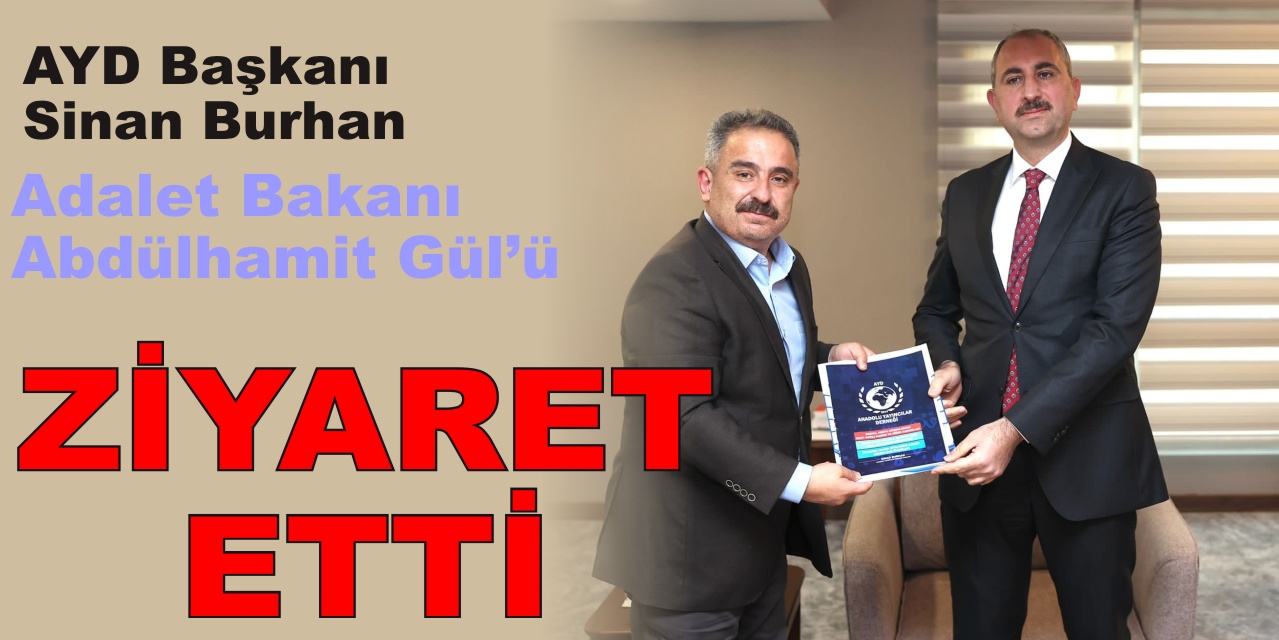 AYD Başkanı Sinan Burhan, Adalet Bakanı Abdülhamit Gül'ü ziyaret etti