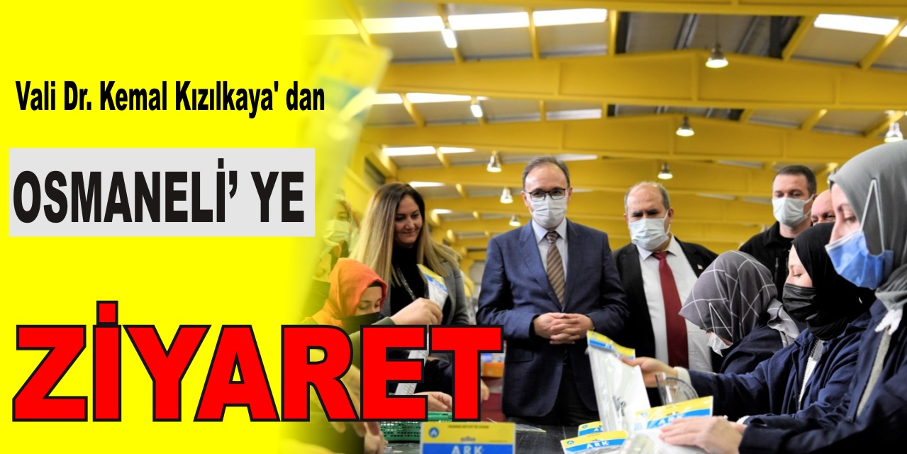 Vali Dr. Kemal Kızılkaya’ dan, Osmaneli’ ye ziyaret