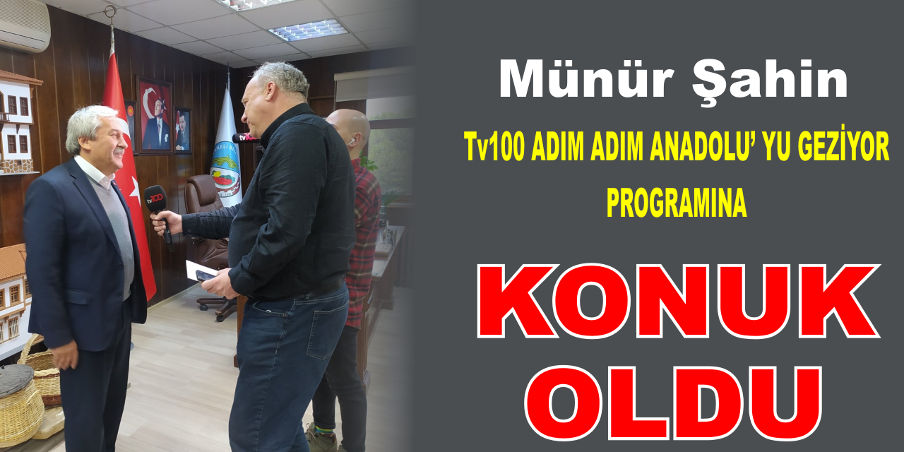 Münür Şahin, TV100 Adım Adım Anadolu’ yu geziyor programına konuk oldu