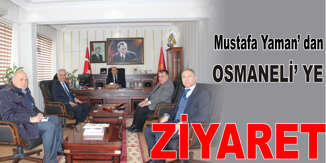 Mustafa Yaman’ dan Osmaneli’ ye ziyaret