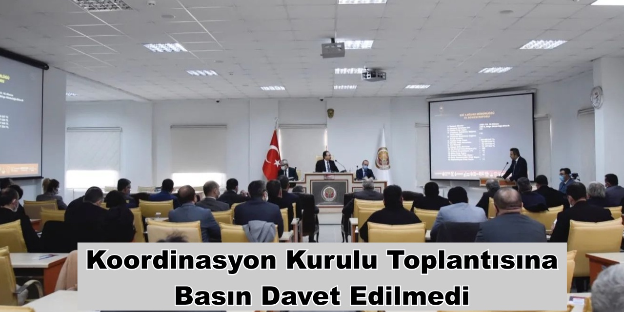 Koordinasyon Kurulu Toplantısına Basın Davet Edilmedi