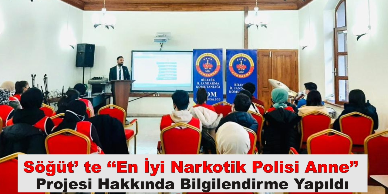 Söğüt’ te ‘‘ En İyi Narkotik Polisi Anne’’ Projesi Hakkında Bilgilendirme Yapıldı