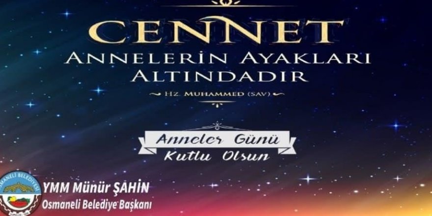 Anneler Günü Kutlu Olsun - Osmaneli Belediye Başkanı YMM Münür Şahin