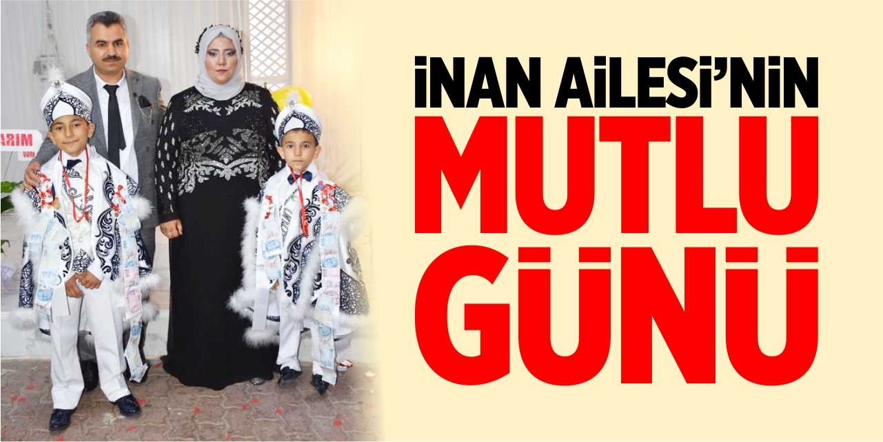 İnan Ailesi'nin mutlu günü