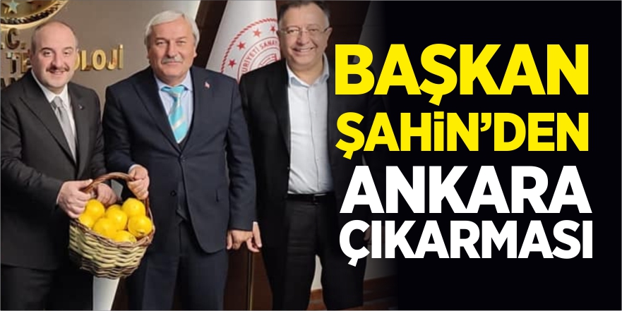 Başkan Şahin'den Ankara çıkarması