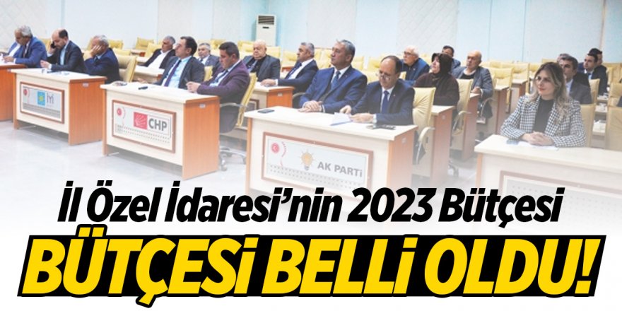 İl Özel İdaresi’nin 2023 bütçesi belli oldu