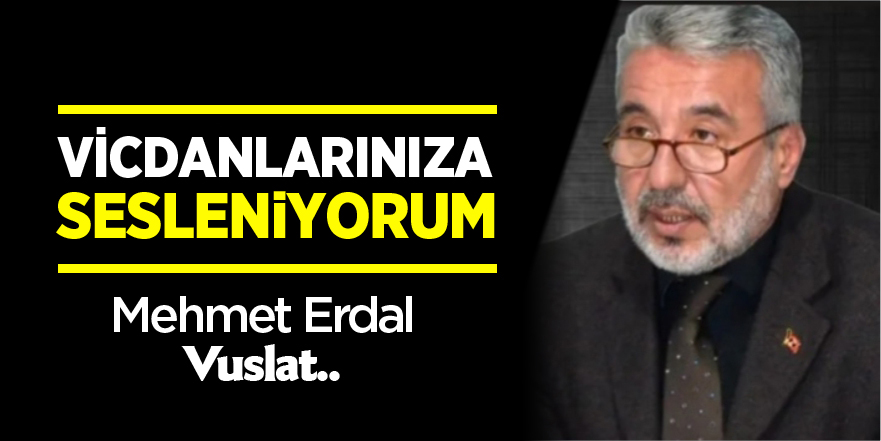 VİCDANLARINIZA SESLENİYORUM