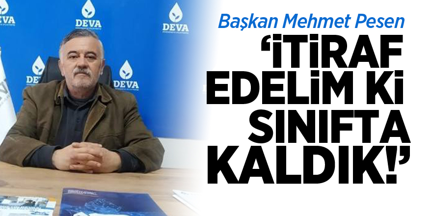 "İtiraf edelim ki sınıfta kaldık"