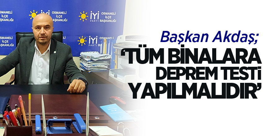 "TÜM BİNALARA DEPREM TESTİ  YAPILMALIDIR"