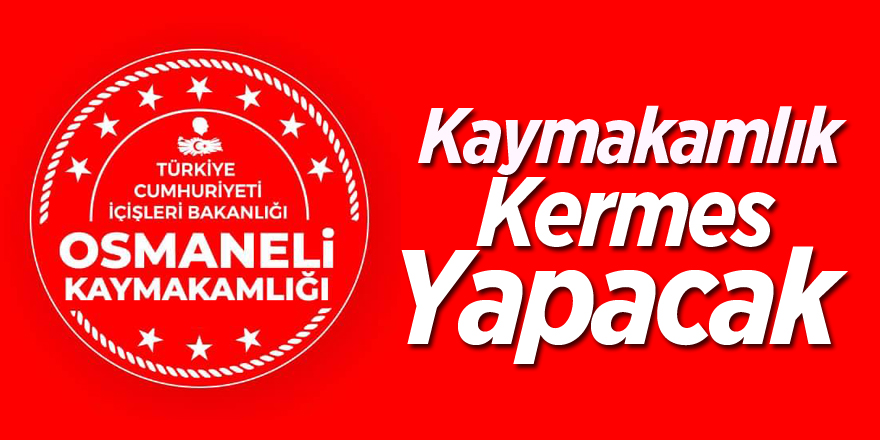 Kaymakamlık Kermes Yapacak